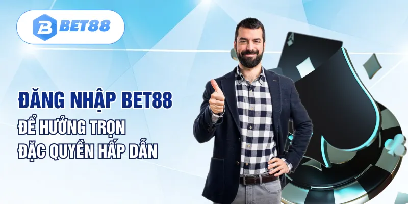 Đăng nhập BET88 để hưởng trọn đặc quyền hấp dẫn Đăng nhập BET88 để hưởng trọn đặc quyền hấp dẫn
