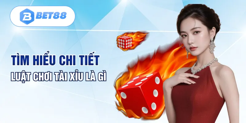 Tìm hiểu chi tiết luật chơi tài xỉu là gì Tìm hiểu chi tiết luật chơi tài xỉu là gì